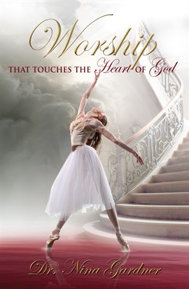 Cover image for Worship That Touches the Heart of God