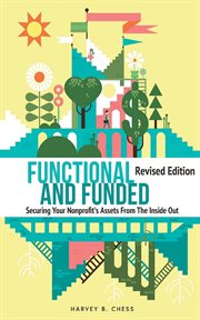 Functional and funded. Securing Your Nonprofit's Assets From The Inside Out cover image