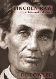 Lincoln raw : a biographical novel cover image