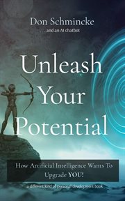 Unleash your potential : How Artificial Intelligence Wants To Upgrade YOU! cover image