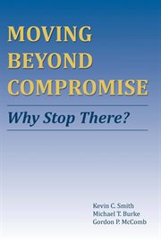 Moving beyond compromise. Why Stop There? cover image