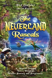 The neverland rascals. A Magical Journey Into a World of Wonder, Fantasy and Forgiveness cover image