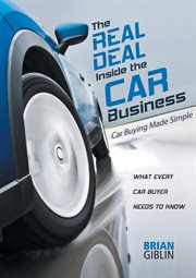 The real deal inside the car business : car buying made simple cover image