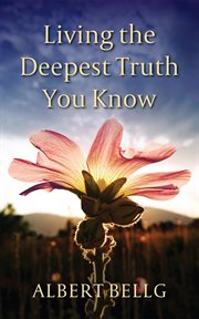 Living the Deepest Truth You Know cover image