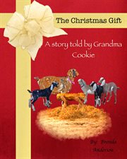 The christmas gift. A story told by Grandma Cookie cover image