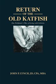 Return of the old Katfish : one pathfinder's way of living with arthritis cover image