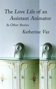 The love life of an assistant animator & other stories cover image