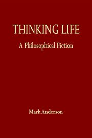 Thinking life. A Philosophical Fiction cover image