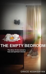 The empty bedroom : the story of one woman's loss and spiritual renewal cover image