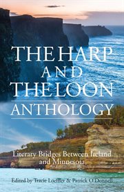The harp and the loon anthology. Literary Bridges Between Ireland and Minnesota cover image