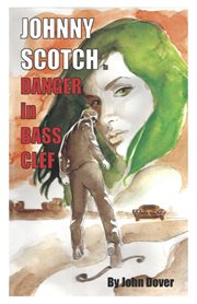 Danger in bass clef. A Johnny Scotch Adventure cover image