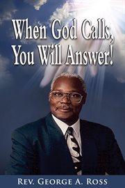 When god calls, you will answer! cover image