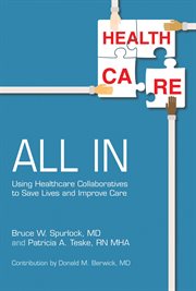 All in : using healthcare collaboratives to save lives and improve care cover image