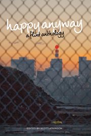 Happy anyway : a Flint anthology cover image