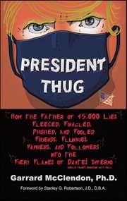 President thug. How the Father of 45,000 Lies Fleeced, Finagled, Phished, and Fooled Friends, Flunkies, Fawners, and cover image