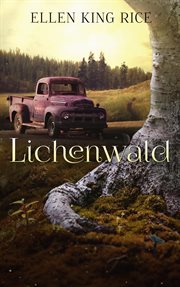 Lichenwald : a story of mushrooms and lichens of the Pacific Northwest cover image