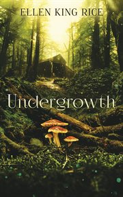 Undergrowth : a novel cover image