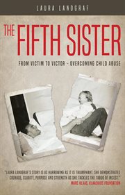 The fifth sister : from victim to victor -- overcoming child abuse cover image