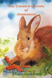 The uneaten carrots of atonement cover image