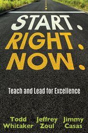 Start. Right. Now. : teach and lead for excellence cover image