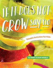 If it does not grow say no; eatable activities for kids. Eatable Activities for Kids cover image