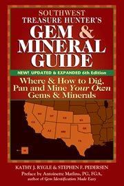Southwest treasure hunter's gem and mineral guide. Where and How to Dig, Pan and Mine Your Own Gems and Minerals cover image
