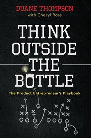 Think outside the bottle. The Product Entrepreneur's Playbook cover image