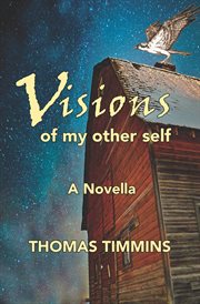 Visions of my other self. A Novella cover image