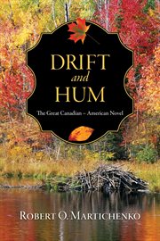 Drift and hum : the great Canadian-American novel cover image