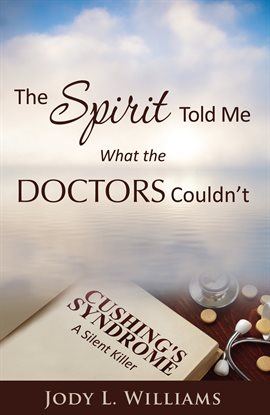 Cover image for The Spirit Told Me What the Doctors Couldn't