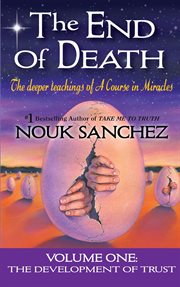 The end of death. The Deeper Teachings of A Course in Miracles cover image