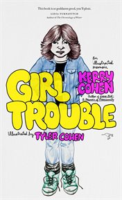 Girl trouble: an illustrated memoir cover image