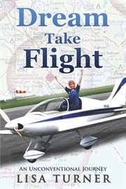 Dream take flight. An Unconventional Journey cover image