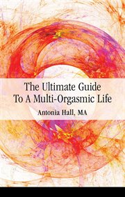 The ultimate guide to a multi-orgasmic life cover image