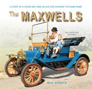 The maxwells. A Story of a Young Boy and an Old Car Sharing the Same Name cover image