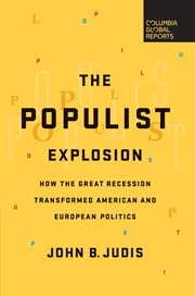 The populist explosion: how the great recession transformed American and European politics cover image