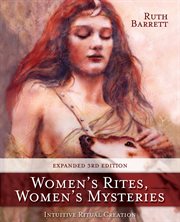 Women's rites, women's mysteries : intuitive ritual creation cover image