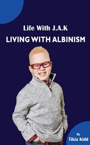Life with j.a.k living with albinism. Living with Albinism cover image