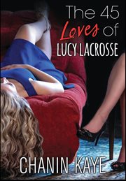 The 45 loves of lucy lacrosse cover image