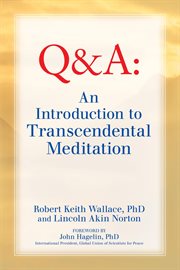 An introduction to transcendental meditation. Improve Your Brain Functioning, Create Ideal Health, and Gain Enlightenment Naturally, Easily, and E cover image