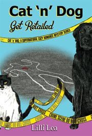 Cat 'n' dog get retailed. A Supernatural Cozy Romance Mystery cover image