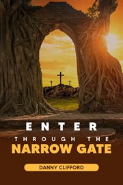 Enter through thye narrow gate cover image
