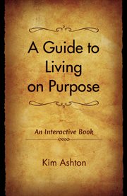 A guide to living on purpose cover image