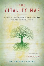 The vitality map : a guide to deep health, joyful self-care, and resilient well-being cover image