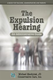 The expulsion hearing. An Administrative Guide cover image