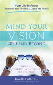 Mind your vision - 2020 and beyond. Transform Your Dreams and Goals into Reality cover image
