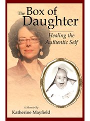 The box of daughter : overcoming a legacy of emotional abuse : a memoir cover image