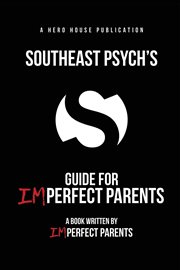 Southeast psych's guide for imperfect parents cover image