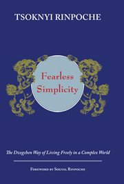 Fearless simplicity : the Dzogchen way of living freely in a complex world cover image
