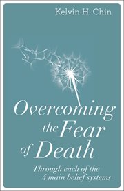 Overcoming the fear of death. Through Each of the Four Main Belief Systems cover image